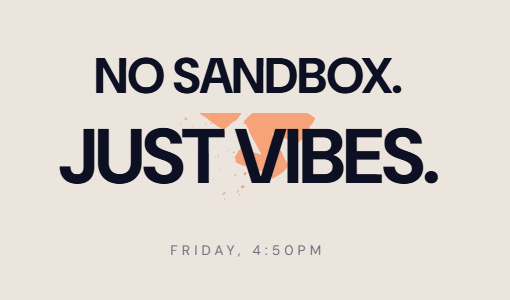Khaki graphic reading No sandbox. Just vibes. with an orange paint splash and the timestamp Friday, 4:50PM, a joke about pushing untested CRM changes to production